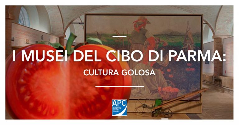Un viaggio goloso con APC Gold Card: i “Musei del cibo” di Parma