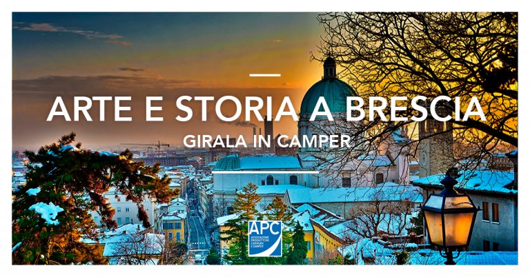 ALLA SCOPERTA DI BRESCIA E DINTORNI CON ABBONAMENTO MUSEI E APC GOLD CARD